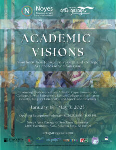 Academic Visions: Southern NJ University and College Art Professors Showcase January 18 - May 3, 2025 Opening Reception: February 8, 2025, 1:00 - 3:00 PM 